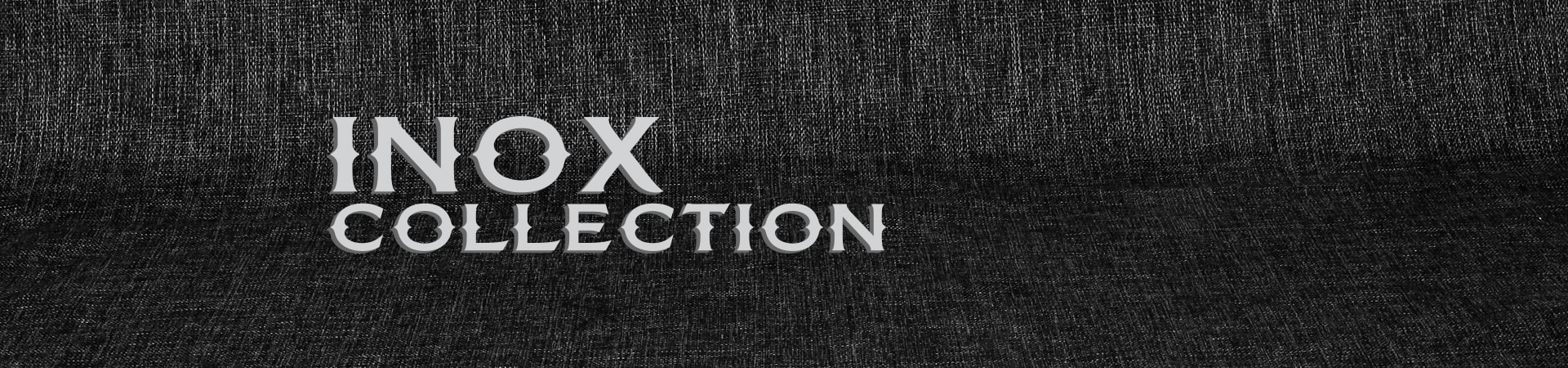 INOX COLLECTION